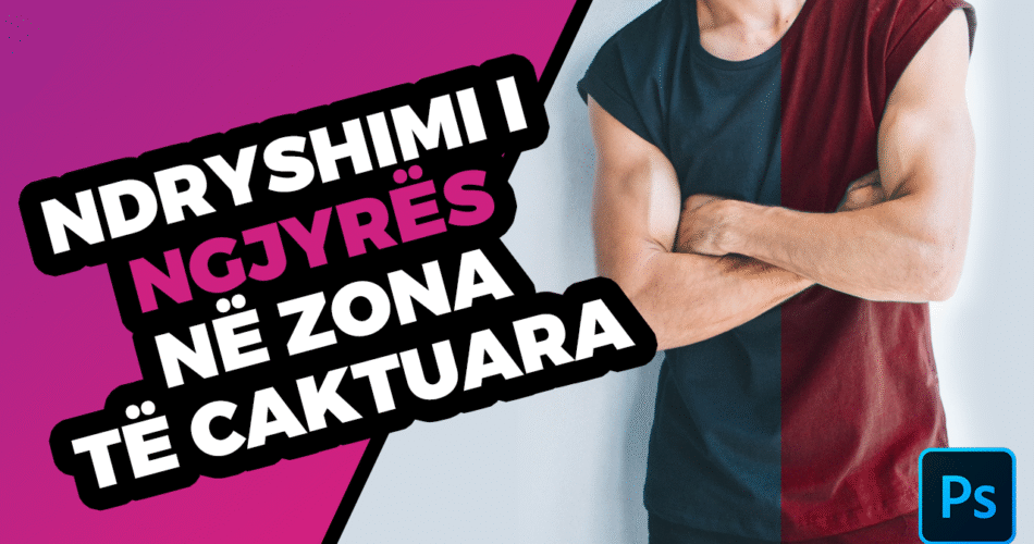 Ndryshimi i ngjyrës në zona të caktuara me Adobe Photoshop