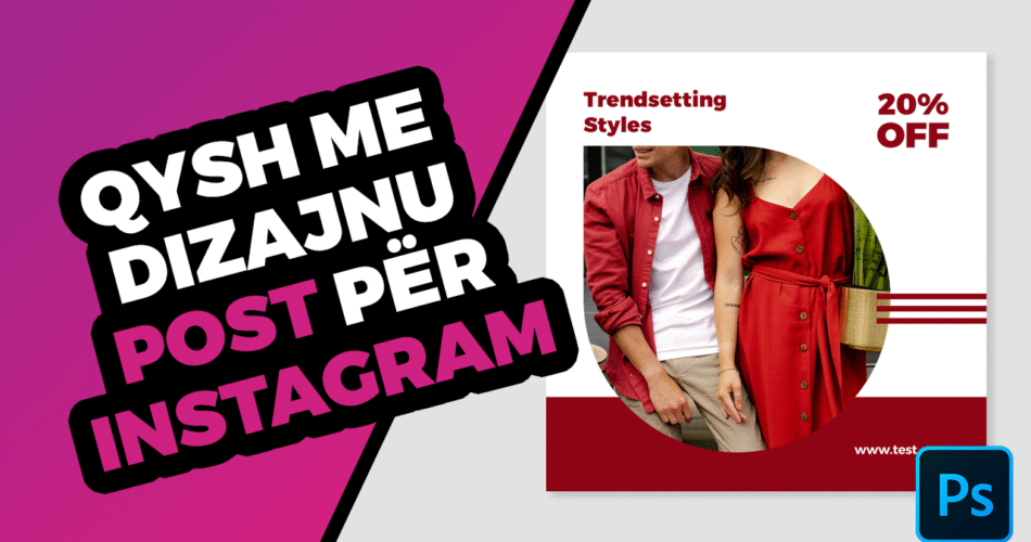 Qysh me dizajnu reklamë për Instagram me Adobe Photoshop
