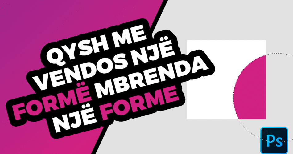 Një formë mbrenda formës tjetër (Clipping Mask) në Adobe Photoshop