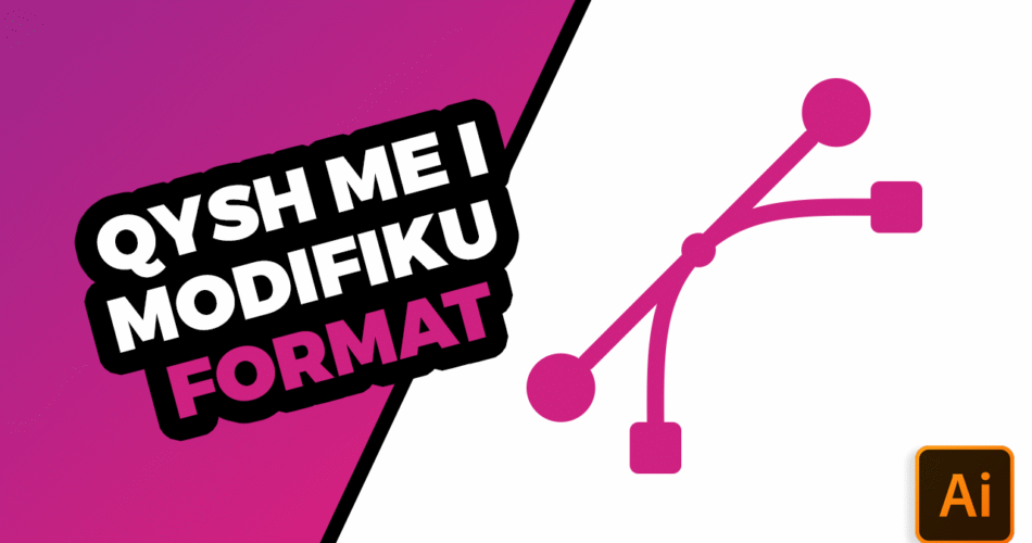 Qysh me i modifiku format në Adobe Illustrator