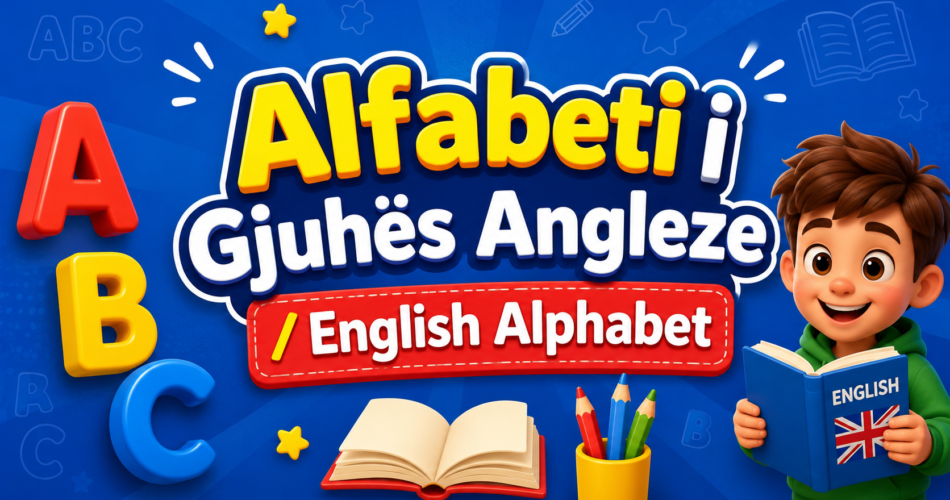 Alfabeti i Gjuhës Angleze / English Alphabet