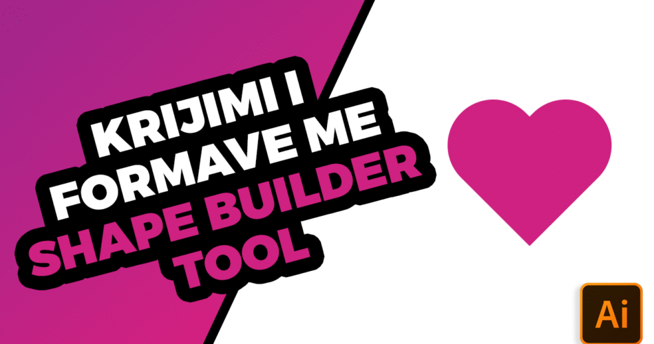 Qysh me kriju forma me Shape Builder Tool në Adobe Illustrator
