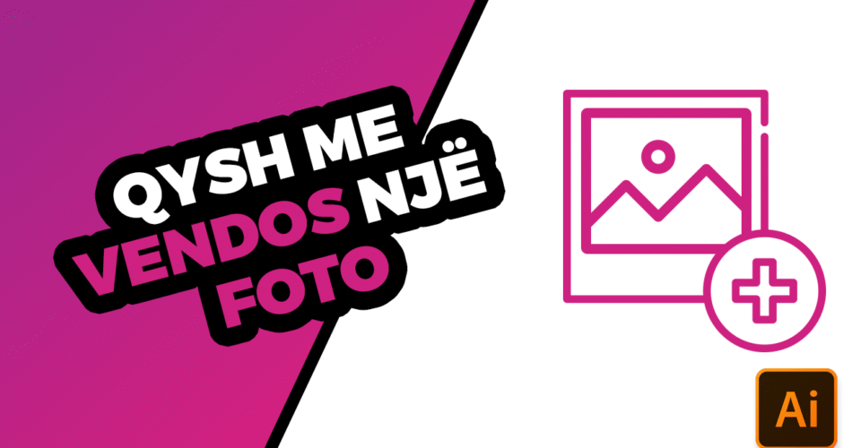 Qysh me vendos një foto në Adobe Illustrator