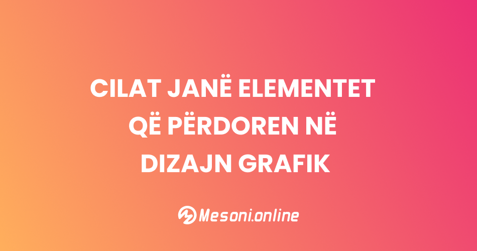 Cilat janë elementet që përdoren në dizajn grafik