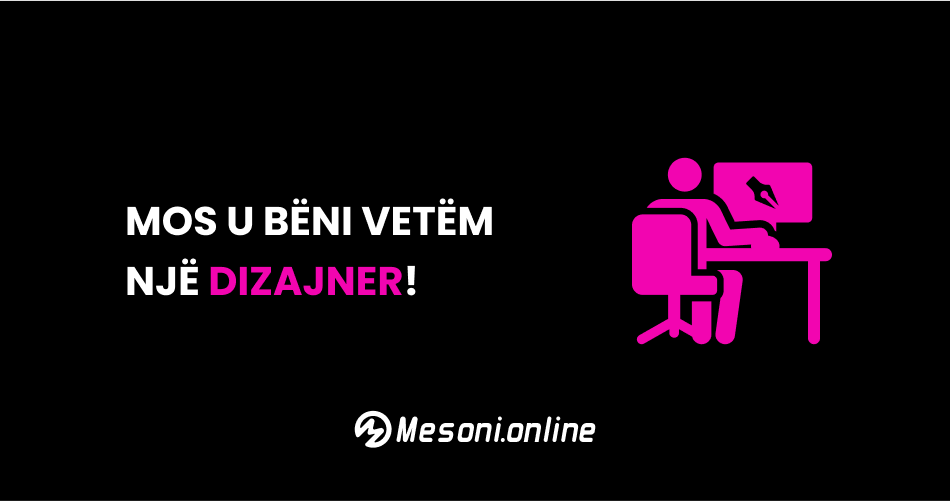 Mos u bëni vetëm një dizajner!