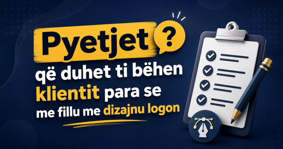 Pyetjet që duhet ti bëhen klientit para se me fillu me dizajnu logon