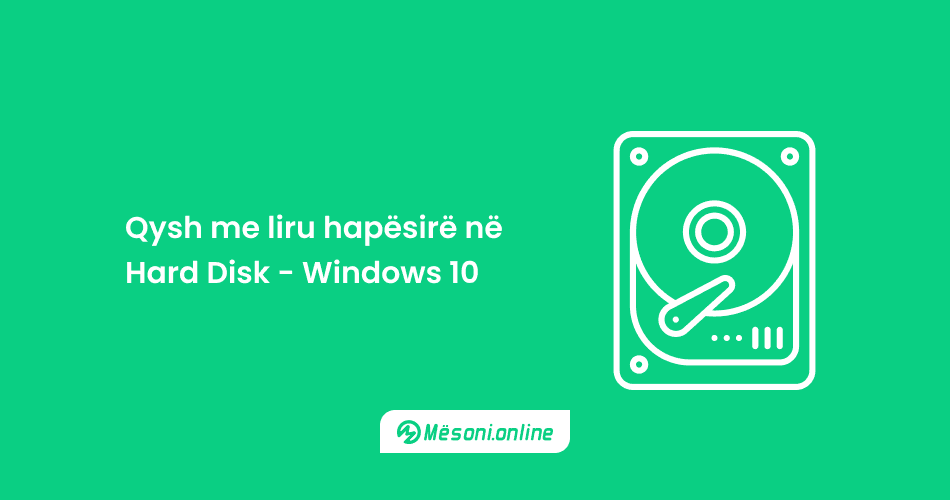 Qysh me liru hapësirë në Hard Disk - Windows 10