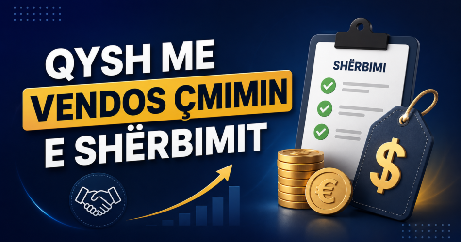 Qysh me vendos çmimin e shërbimit