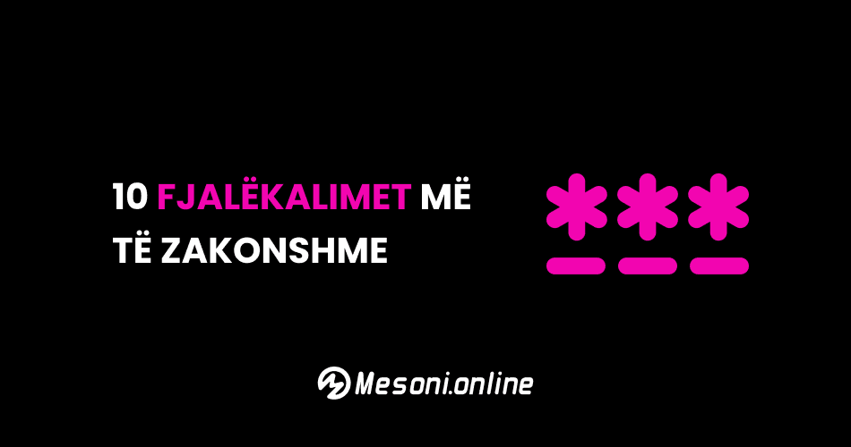 10 fjalëkalimet më të zakonshme
