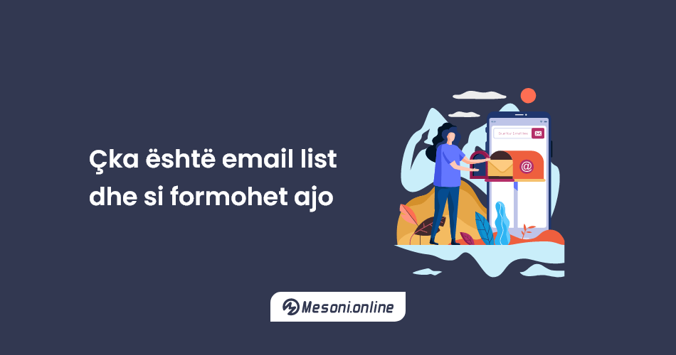 Çka është email list dhe si formohet ajo
