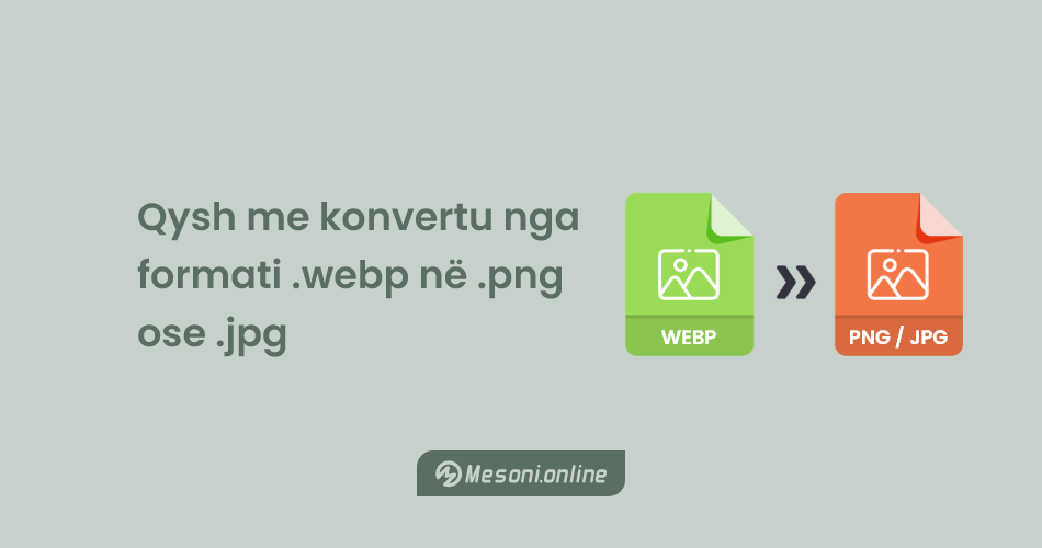 Qysh me konvertu nga formati .webp në .png ose .jpg