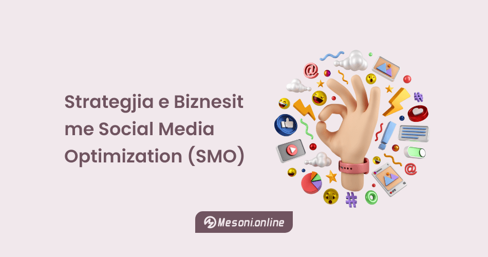 Strategjia e Biznesit me Social Media Optimization (SMO)