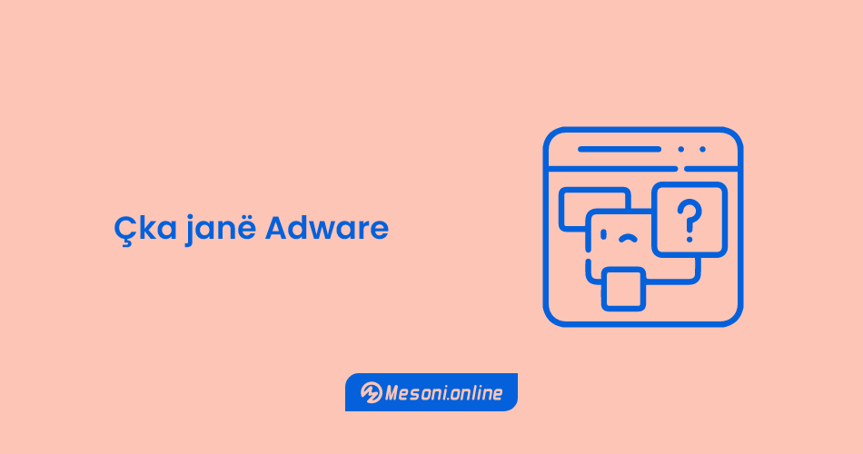 Çka janë Adware