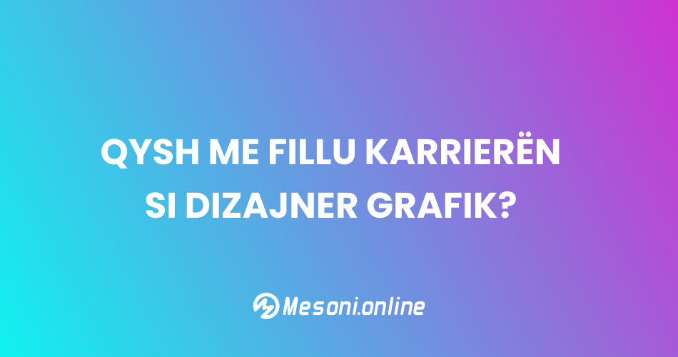 Qysh me fillu karrierën si dizajner grafik?