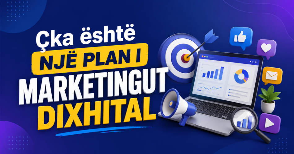 Çka është një plan i Marketingut Dixhital