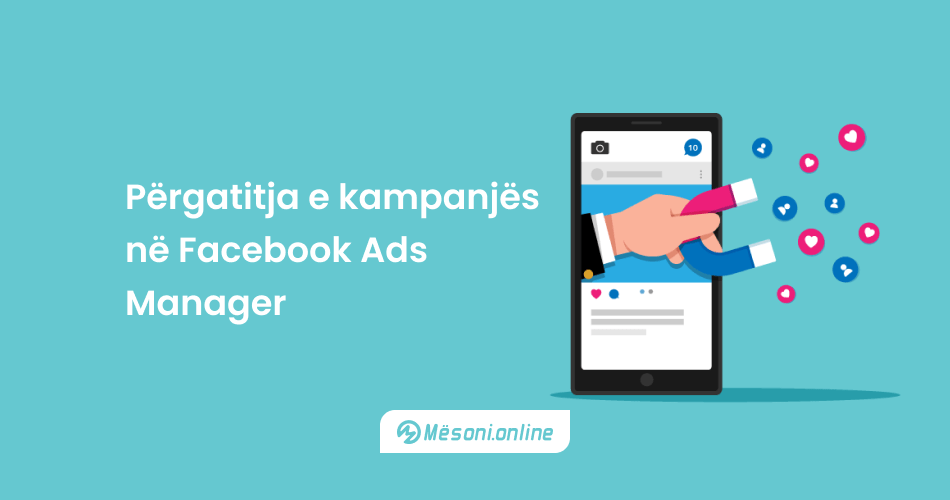 Përgatitja e kampanjës në Facebook Ads Manager