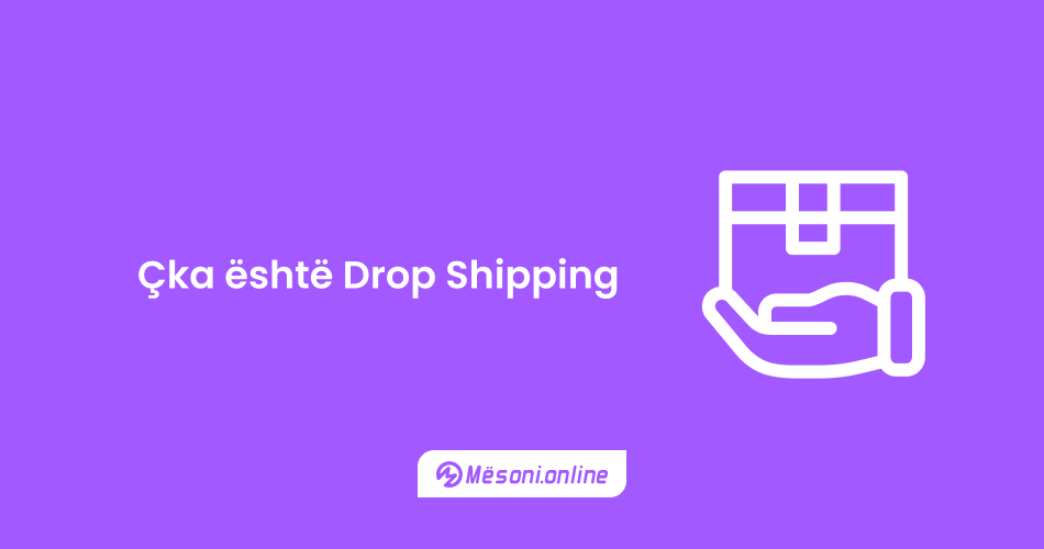 Çka është Drop Shipping