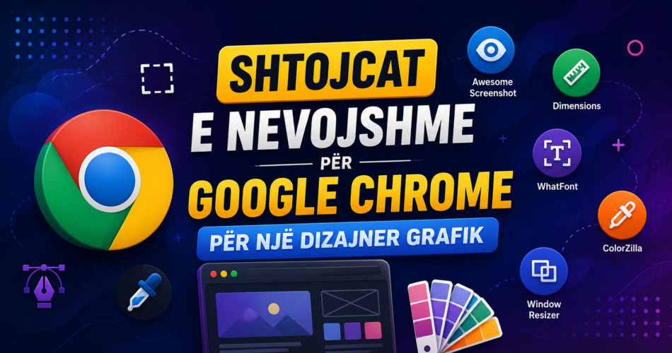 Shtojcat e nevojshme për Google Chrome për një dizajner grafik