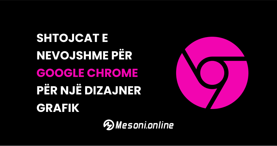 Shtojcat e nevojshme për Google Chrome për një dizajner grafik
