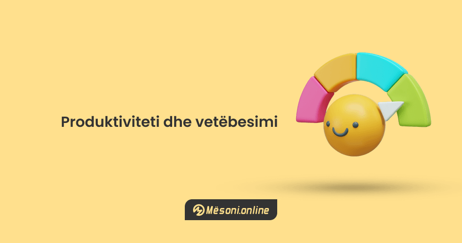 Produktiviteti dhe vetëbesimi