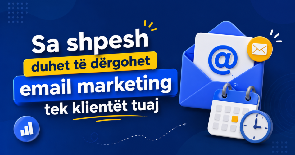 Sa shpesh duhet të dërgohet email marketing tek klientët tuaj