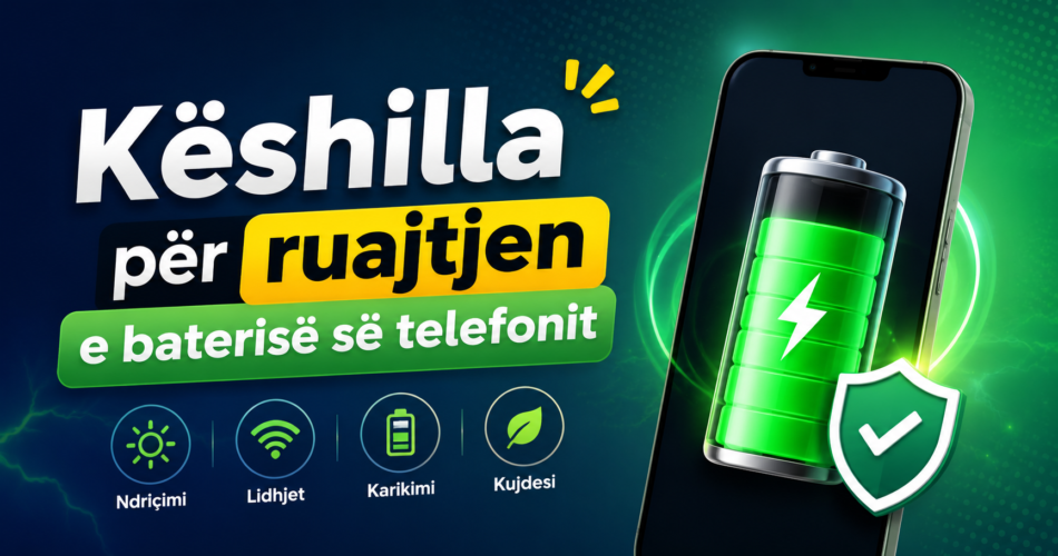 Këshilla për ruajtjen e baterisë së telefonit