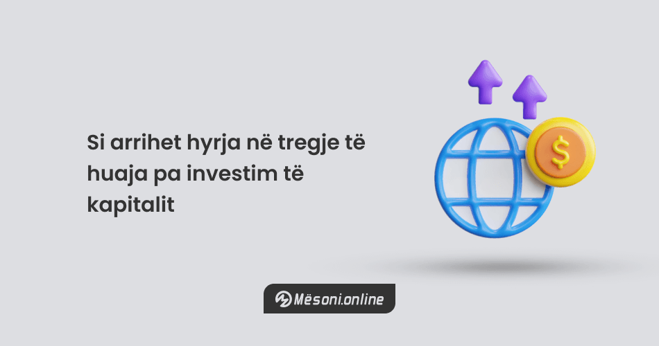 Si arrihet hyrja në tregje të huaja pa investim të kapitalit