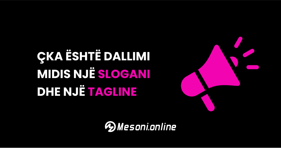 Çka është dallimi midis një Slogani dhe një Tagline