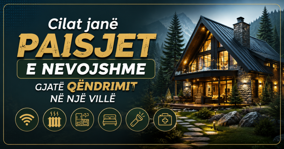 Cilat janë paisjet e njevojshme gjatë qëndrimit në një villë