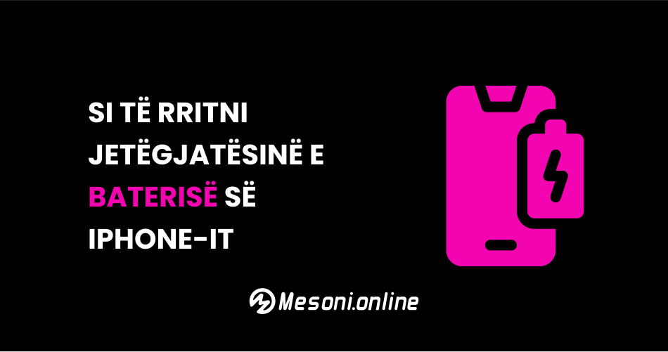 Si të rritni jetëgjatësinë e baterisë së iPhone-it