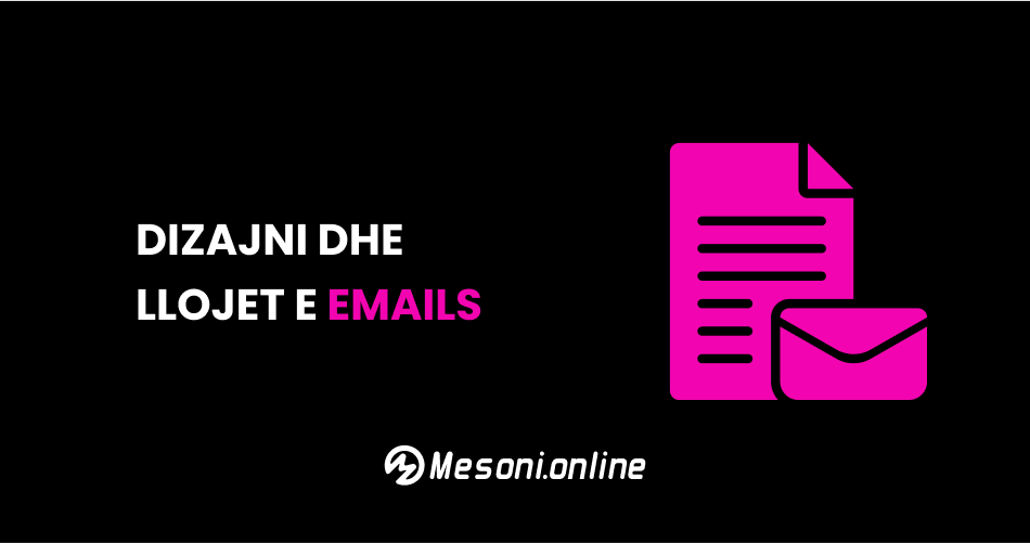 Dizajni dhe llojet e emails