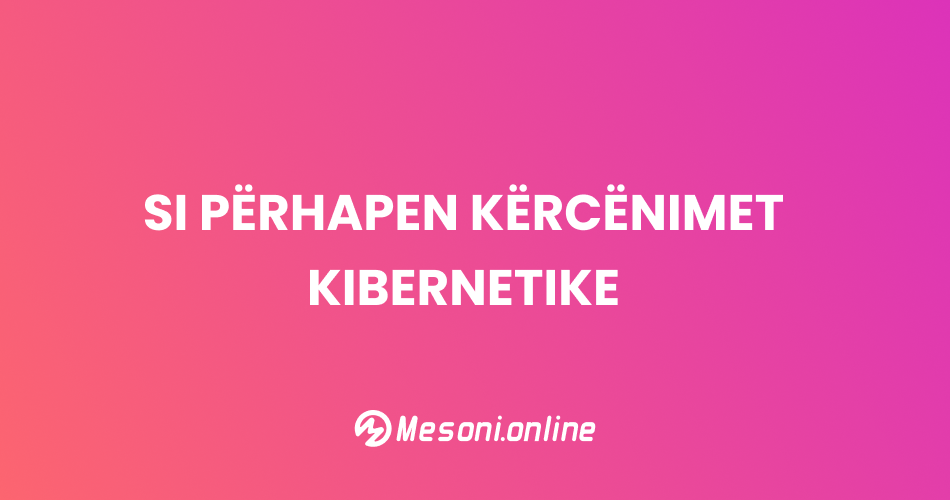 Si përhapen kërcënimet kibernetike