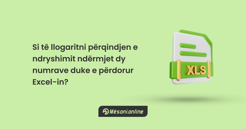 Si të llogaritni përqindjen e ndryshimit ndërmjet dy numrave duke e përdorur Excel-in?