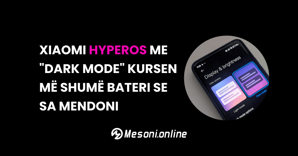 Xiaomi HyperOS me "Dark Mode" Kursen më shumë bateri se sa mendoni