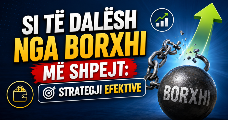 Si të dalësh nga borxhi më shpejt: Strategji efektive