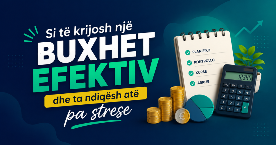 Si të krijosh një buxhet efektiv dhe ta ndiqësh atë pa strese