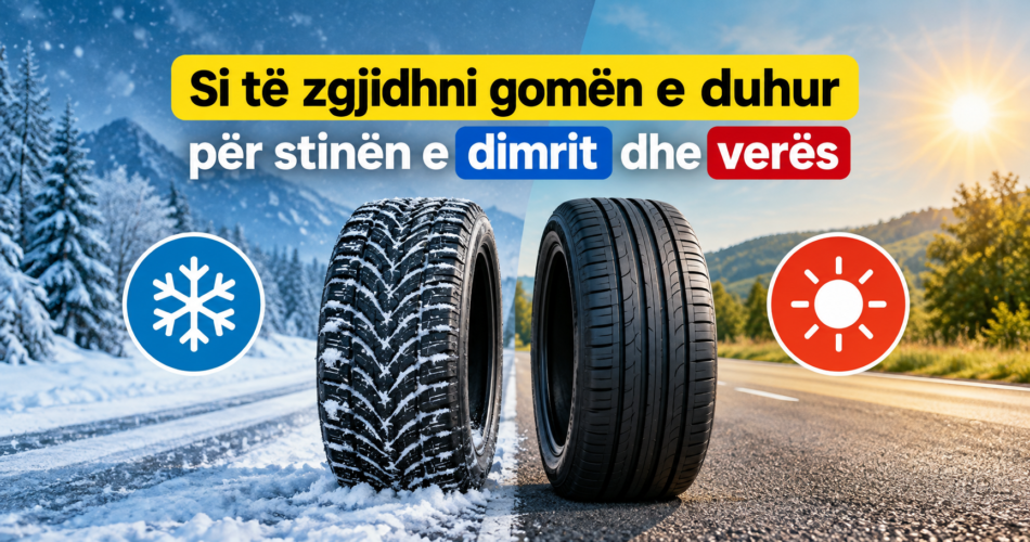 Si të zgjidhni gomën e duhur për stinën e dimrit dhe verës