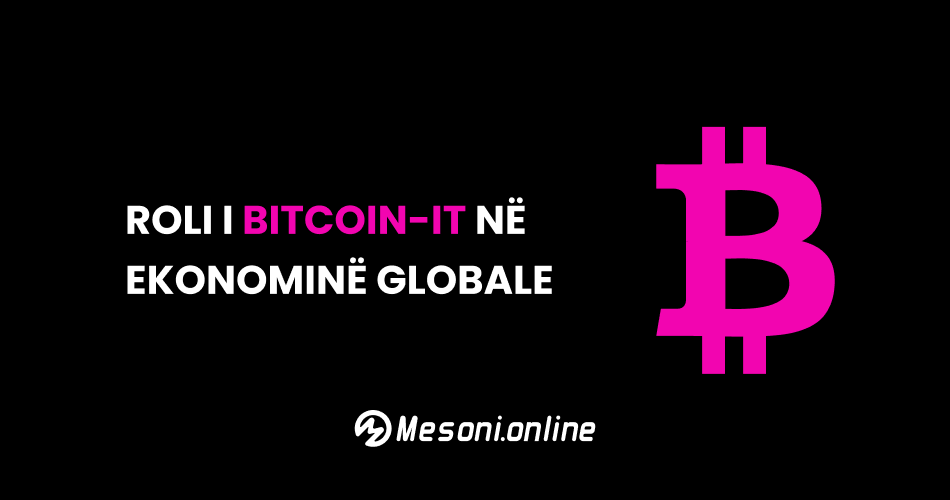 Roli i Bitcoin-it në ekonominë globale