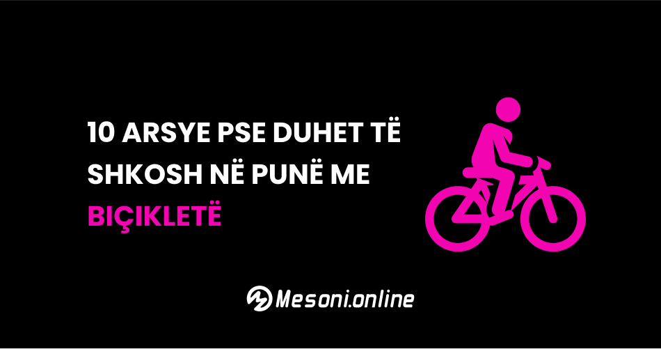 10 arsye pse duhet të shkosh në punë me biçikletë