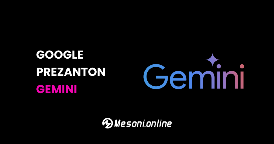 Google prezanton Gemini – Asistenti i ri personal, proaktiv dhe i fuqishëm
