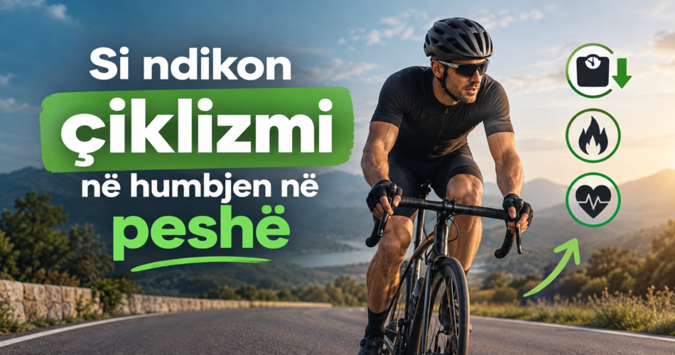 Si ndikon çiklizmi në humbjen në peshë