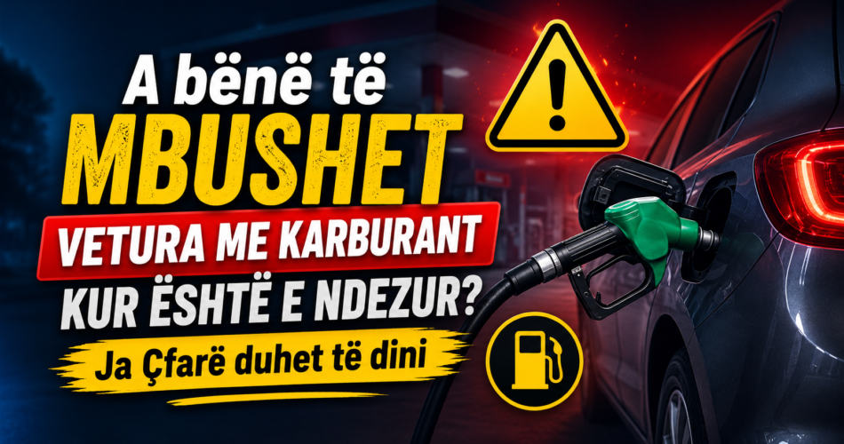 A bënë të mbushet vetura me karburant kur është e ndezur? Ja Çfarë duhet të dini