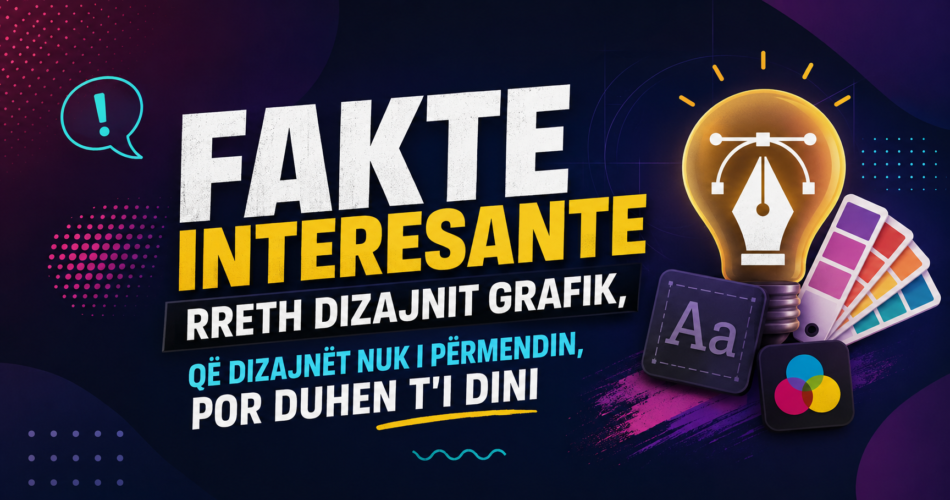 Fakte interesante rreth dizajnit grafik, që dizajnët nuk i përmendin, por duhen t’i dini