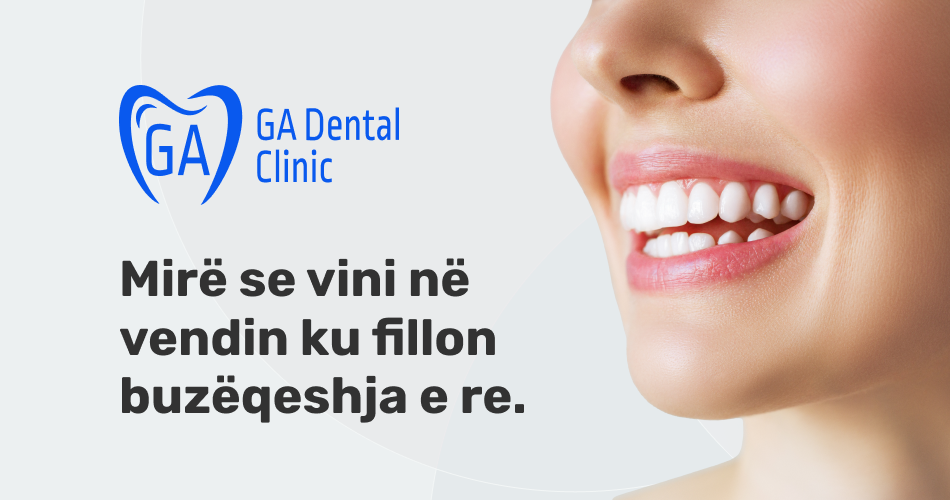 GA Dental Clinic – Kujdesi që meriton buzëqeshja juaj!