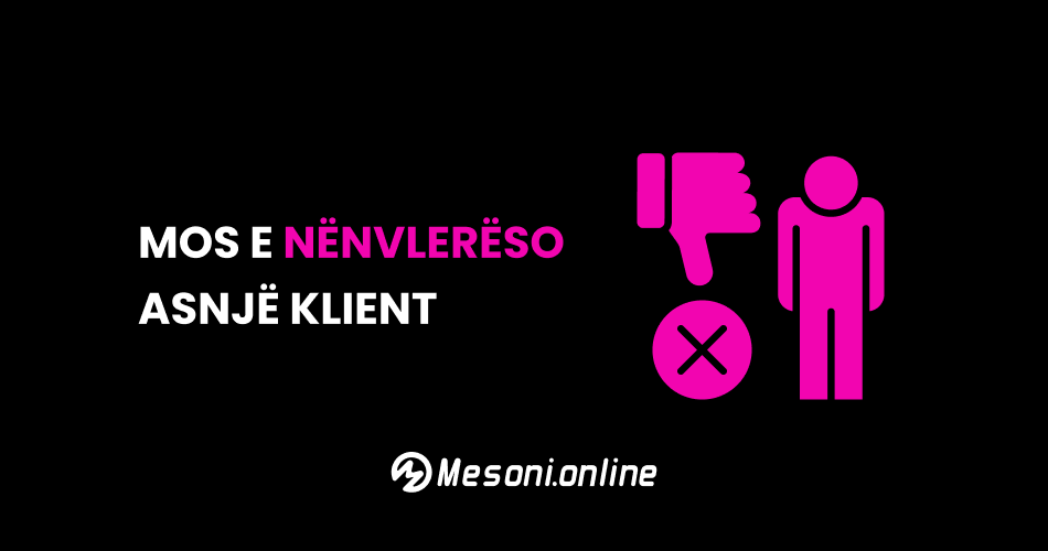 Mos e nënvlerëso asnjë klient – Çdo marrëdhënie ka vlerë