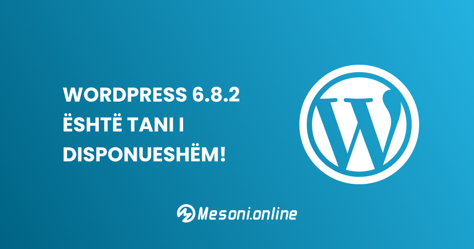 WordPress 6.8.2 është tani i disponueshëm!