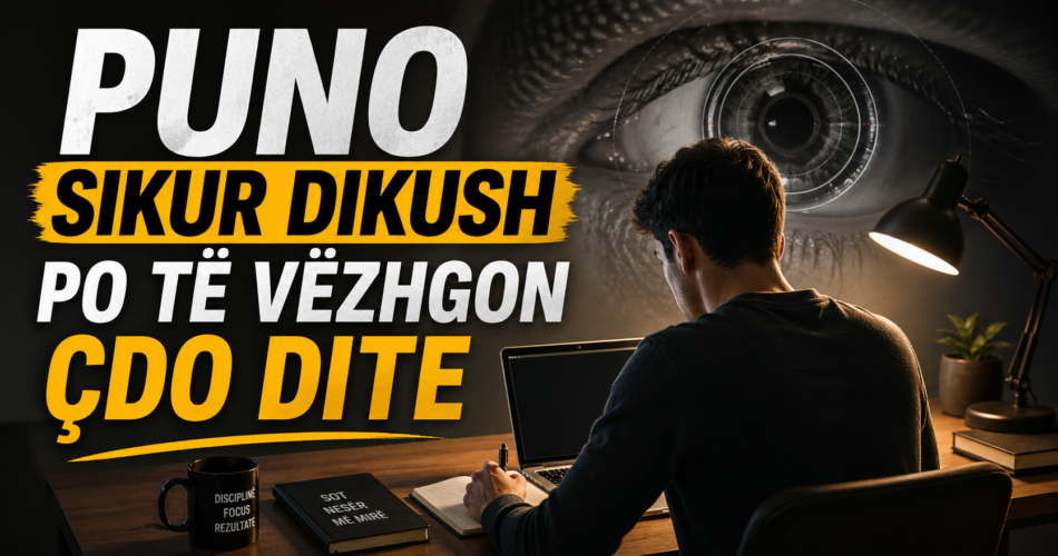 Puno sikur dikush po të vëzhgon çdo ditë