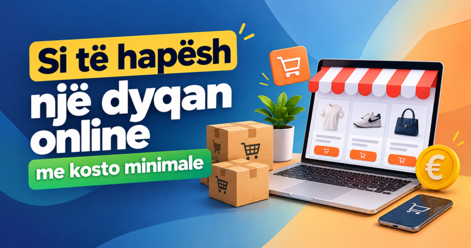 Si të hapësh një dyqan online me kosto minimale