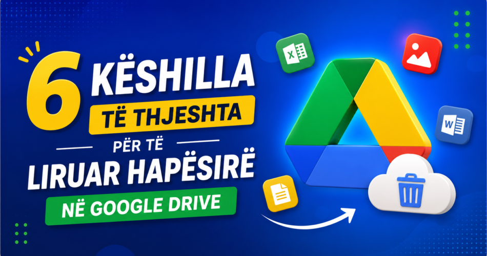 6 Këshilla të thjeshta për të liruar hapësirë në Google Drive