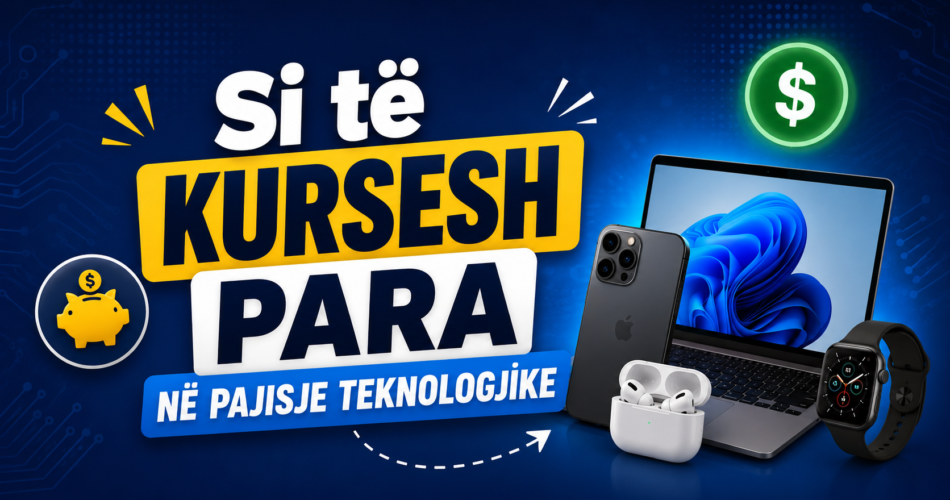 Si të kursesh para në pajisje teknologjike
